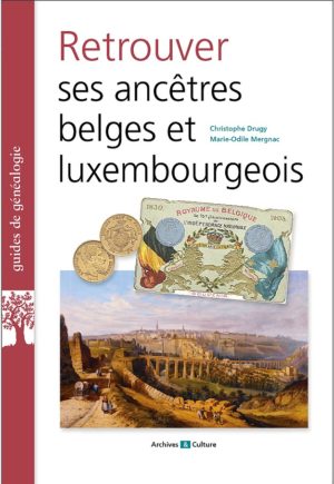 Retrouver ses anc&ecirc;tres belges et luxembourgeois