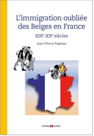 L'immigration oubli&eacute;e des Belges en France