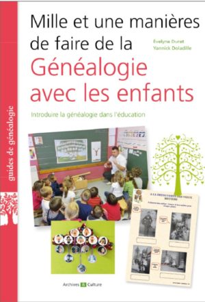 Mille et une mani&egrave;res de faire de la g&eacute;n&eacute;alogie avec les enfants