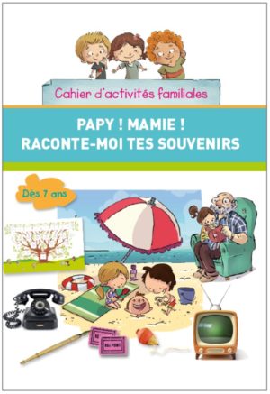 Papy ! Mamie ! Raconte-moi tes souvenirs !