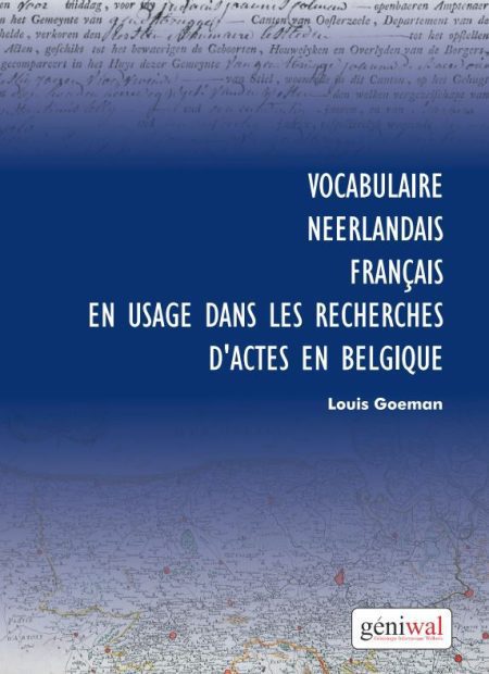 VOCABULAIRE NEERLANDAIS - FRANCAIS EN USAGE DANS LES RECHERCHES D&rsquo;ACTES EN BELGIQUE